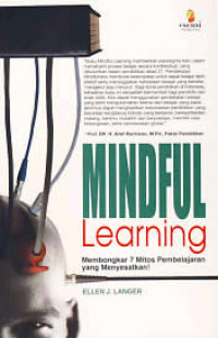 Mindful learning : membongkar 7 mitos pembelajaran yang menyesatkan!